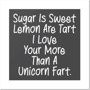 Sugar Is Sweet  Lemon Are Tart  I Love  Your More  Than A  Unicorn Fart. Posters and Art